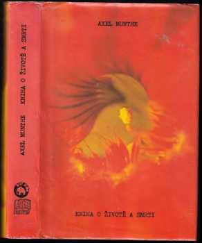 Kniha o životě a smrti : The history of San Michele - Axel Munthe (1991, Bílý slon) - ID: 722339