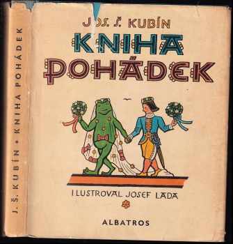 KOMPLET Josef Štefan Kubín 1X Kniha pohádek - Josef Štefan Kubín, Josef Štefan Kubín (1972, Albatros) - ID: 660792