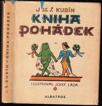 Josef Štefan Kubín: KOMPLET Josef Štefan Kubín 1X Kniha pohádek