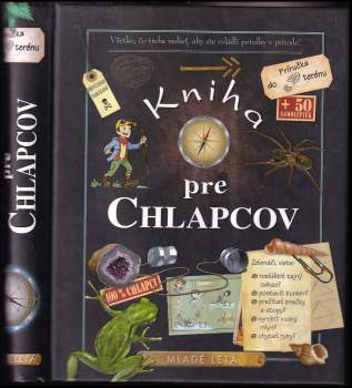 Kniha pre chlapcov : všetko, čo treba vedieť, aby ste zvládli potulky v príroda! [Príručka do terénu + 50 samolepiek]