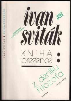 Ivan Sviták: Kniha prezence : z deníku filozofa : Praha 1948-1958