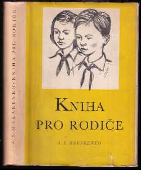 Anton Semenovič Makarenko: Kniha pro rodiče