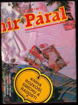 Kniha rozkoší, smíchu a radosti - Vladimír Páral (1992, Dialog) - ID: 792028