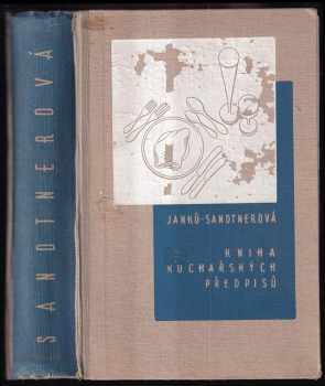 Kniha rozpočtů a kuchařských předpisů : Všem hospodyním k bezpečné přípravě dobrých, chutných a levných pokrmů - Marie Janků-Sandtnerová (1941, Unie) - ID: 274155