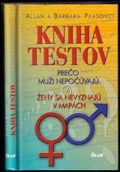 Kniha testov : prečo muži nepočúvajú a ženy sa nevyznajú v mapách