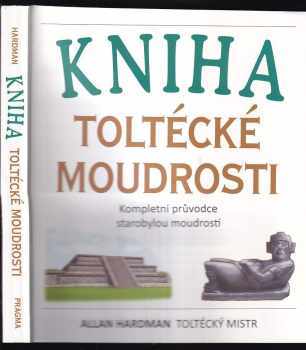 Allan Hardman: Kniha toltécké moudrosti
