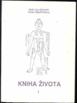 Kniha života : 1. díl - Róši Jiyu-Kennett, Daizui MacPhillamy, Daizui Mac Phillamy, Jiyu Kennett (1991, CAD Press)