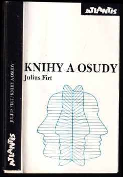 Knihy a osudy - Julius Firt, Julius First (1991, Atlantis) - ID: 773912