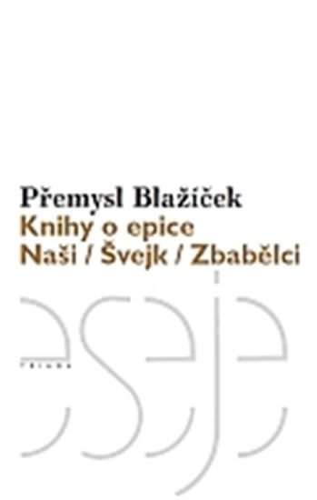 Knihy o epice: Naši, Švejk, Zbabělci