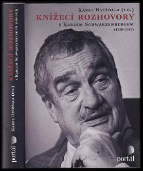 Knížecí rozhovory s Karlem Schwarzenbergem, aneb, Historická zkušenost se bohužel nedědí, kdežto předsudky ano