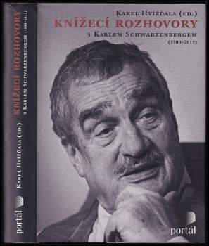 Knížecí rozhovory s Karlem Schwarzenbergem, aneb, Historická zkušenost se bohužel nedědí, kdežto předsudky ano