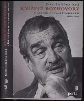 Knížecí rozhovory s Karlem Schwarzenbergem, aneb, Historická zkušenost se bohužel nedědí, kdežto předsudky ano