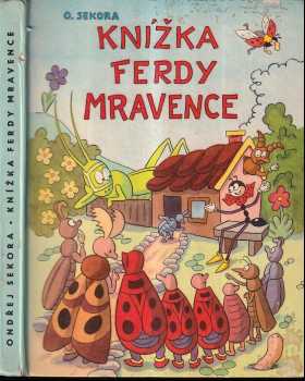 Knížka Ferdy Mravence - Ondřej Sekora, Ondřej Sekora (1968, Státní nakladatelství dětské knihy) - ID: 748035