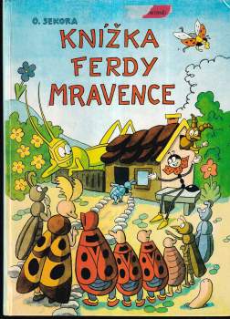 Knížka Ferdy Mravence : (Ferda Mravenec, Ferda Mravenec v cizích službách, Ferda v mraveništi) - Ondřej Sekora (1991, Albatros) - ID: 807193