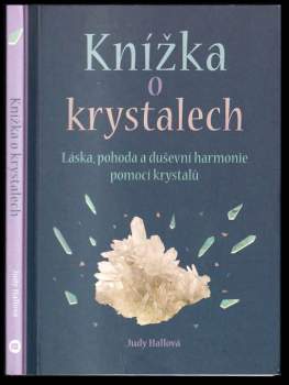 Knížka o krystalech : láska, pohoda a duševní harmonie pomocí krystalů