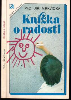Jiří Mrkvička: Knížka o radosti