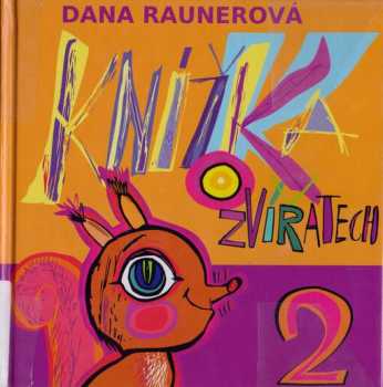 Dana Raunerová: Knížka o zvířatech 2