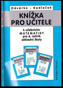 Oldřich Odvárko: Knížka pro učitele k učebnicím matematiky pro 6. ročník základní školy