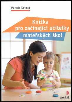 Marcela Kotová: Knížka pro začínající učitelky mateřských škol