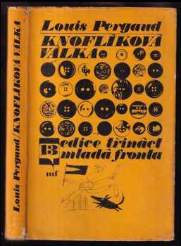 Knoflíková válka : román mého dvanáctého roku - Louis Pergaud (1968, Mladá fronta) - ID: 98222