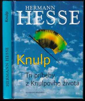 Knulp : tri príbehy z Knulpovho života - Hermann Hesse (2001, Slovenský spisovateľ) - ID: 2842301