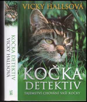Kočka detektiv : tajemství chování vaší kočky - Vicky Halls (2007, BB art) - ID: 829227