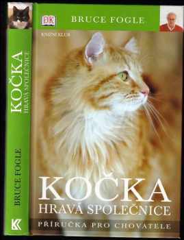 Bruce Fogle: Kočka : hravá společnice : příručka pro chovatele