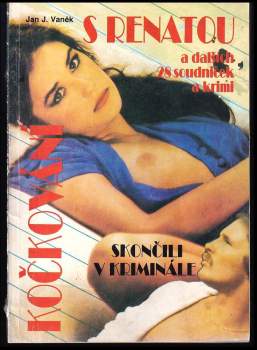 Jan J Vaněk: Kočkování s Renatou a dalších 28 soudniček a krimi