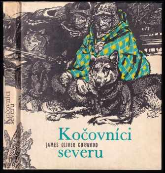 Kočovníci severu - James Oliver Curwood (1972, Mladé letá) - ID: 748279