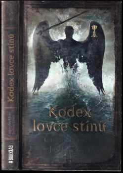 Kodex lovce stínů : soupis tradic a zákonů nefilim, vyvolených andělem Razielem