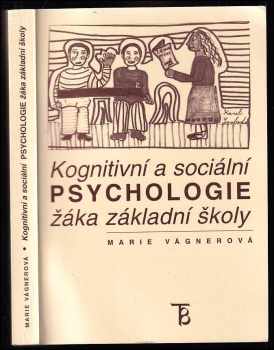 Marie Vágnerová: Kognitivní a sociální psychologie žáka základní školy