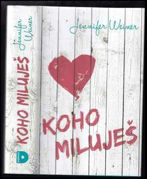 Jennifer Weiner: Koho miluješ