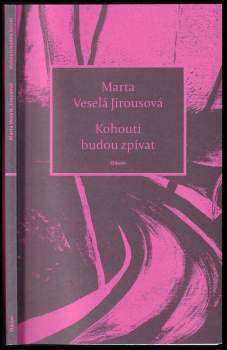 Marta Veselá-Jirousová: Kohouti budou zpívat