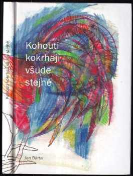 Jan Bárta: Kohouti kokrhají všude stejně