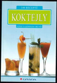 Koktejly : nápoje s alkoholem i bez něj : více než 140 nejlepších receptů