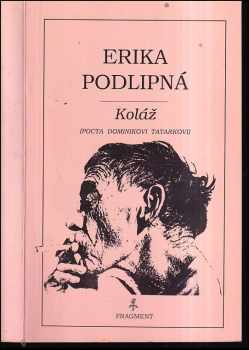Koláž : (Pocta Dominikovi Tatarkovi) - Erika Podlipná (1993, Fragment) - ID: 368640