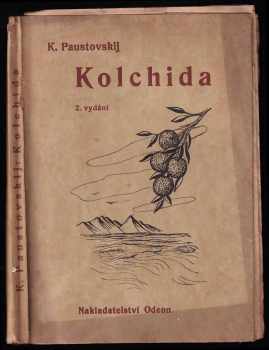 Kolchida : [Román o budování Sovětského Svazu] - Konstantin Georgijevič Paustovskij (1946, Odeon) - ID: 714684