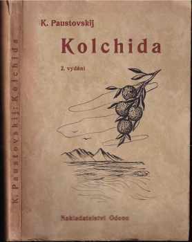 Kolchida : [Román o budování Sovětského Svazu] - Konstantin Georgijevič Paustovskij (1946, Odeon) - ID: 163680