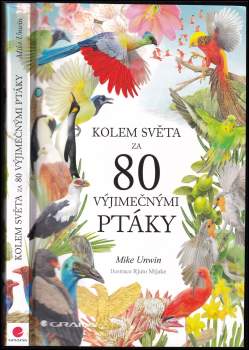 Mike Unwin: Kolem světa za 80 výjimečnými ptáky