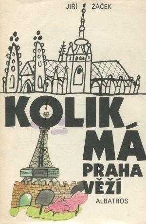 Kolik má Praha věží - Jiří Žáček (1984, Albatros) - ID: 692933