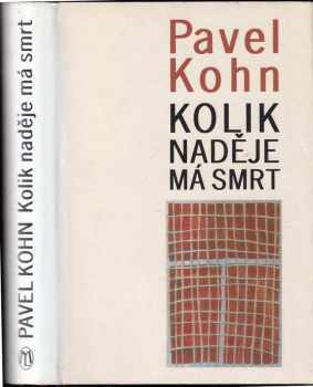 Pavel Kohn: "Kolik naděje má smrt - židovské děti z poválečné akce ""zámky"" vzpomínají"