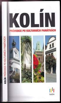Kolín : průvodce po kulturních památkách