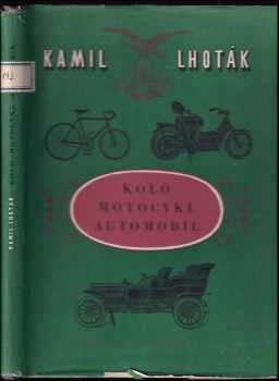 Kolo - motocykl - automobil - Kamil Lhoták (1955, Státní nakladatelství dětské knihy) - ID: 733520