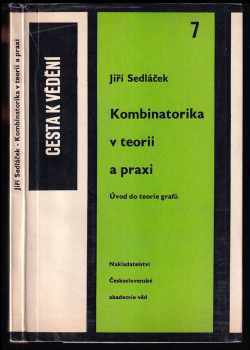 Jiří Sedláček: Kombinatorika v teorii a praxi