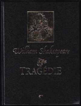 William Shakespeare: Komedie + Tragédie - Romeo a Julie - Othello - Makbeth - Král Lear - Zkrocení zlé ženy - Sen noci svatojánské - Benátský kupec a další