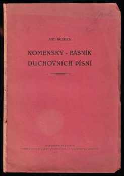 Antonín Škarka: Komenský - básník duchovních písní - Metodologické poznámky a úvahy, kizzy k chystané monografii o Komenském básníku) - DEDIKACE / PODPIS ANTONÍN ŠKARKA