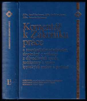 Komentář k Zákoníku práce a souvisejícím předpisům doplněný o výňatky z důvodových zpráv, judikatury a vzory typických smluv a podání