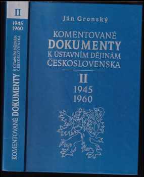 Ján Gronský: Komentované dokumenty k ústavním dějinám Československa II, 1945-1960.