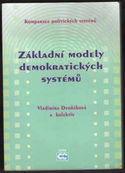 Vladimíra Dvořáková: Komparace politických systémů, Základní modely demokratických systémů