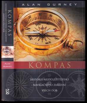 Alan Gurney: Kompas - historie nejdůležitějšího navigačního zařízení všech dob